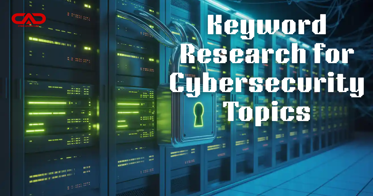 Keyword Research for Cybersecurity Topics