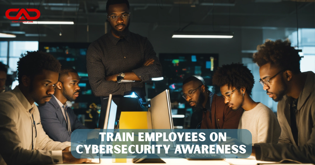  Train Employees on Cybersecurity Awareness