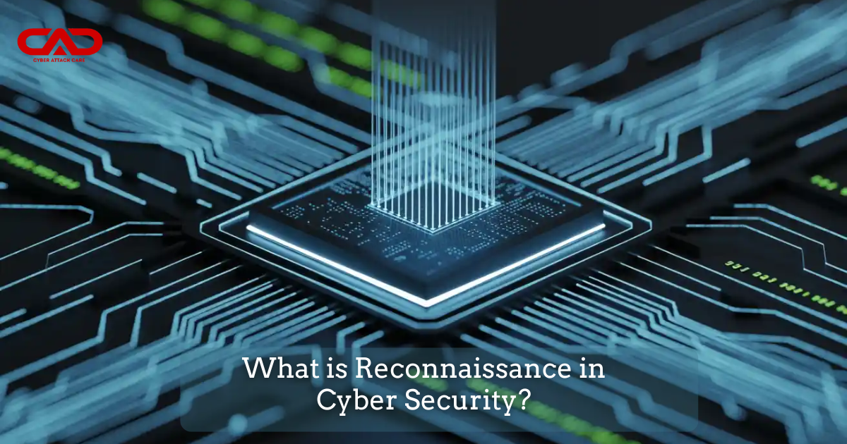 What is Reconnaissance in Cyber Security?